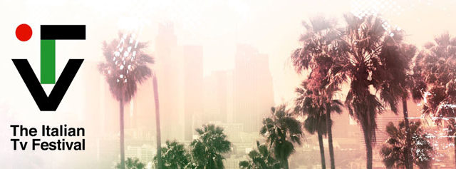 Il 19 settembre al via a Los Angeles The Italian Tv Festival