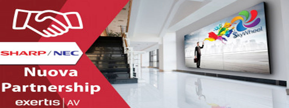 Siglata la partnership tra Exertis AV Italy e Sharp NEC Display ...